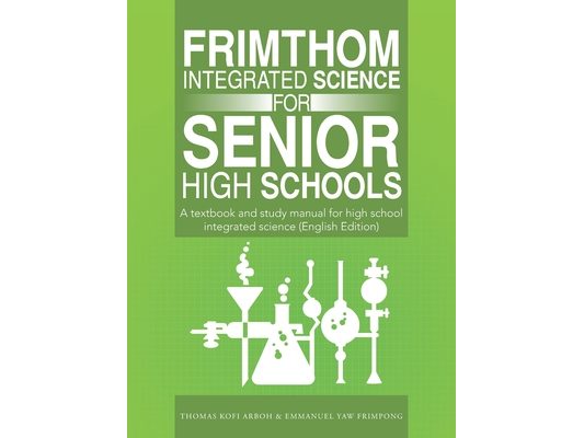 FrimThom Integrated Science for Senior High Schools: A textbook and study manual for high school integrated science (English Edition)