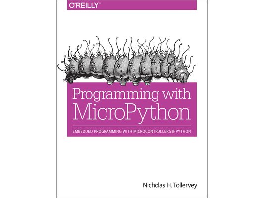 Programming with Micropython: Embedded Programming with Microcontrollers and Python