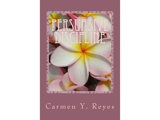 Persuasive Discipline: Using Power Messages and Suggestions to Influence Children Toward Positive Behavior