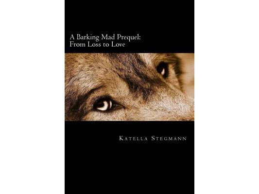 A Barking Mad Prequel: From Loss to Love