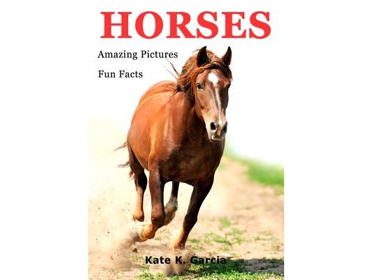 Horses: Kids book of fun facts & amazing pictures on animals in nature