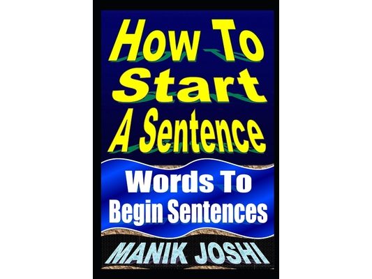 How To Start A Sentence: Words To Begin Sentences