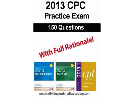 CPC Practice Exam 2013: Includes 150 practice questions, answers with full rationale, exam study guide and the official proctor-to-examinee instructio