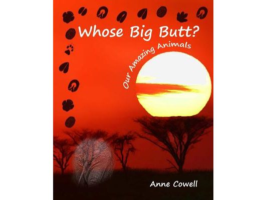 Whose Big Butt?: Our Amazing Animals