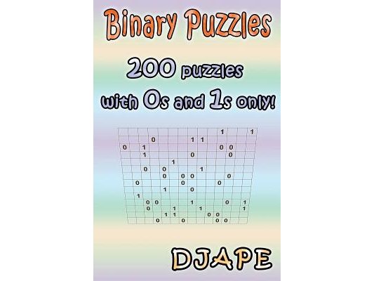 Binary Puzzles: 200 puzzles with 0s and 1s only!