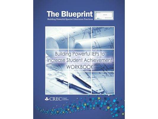 The Blueprint: Building Powerful IEPs to Increase Student Achievement