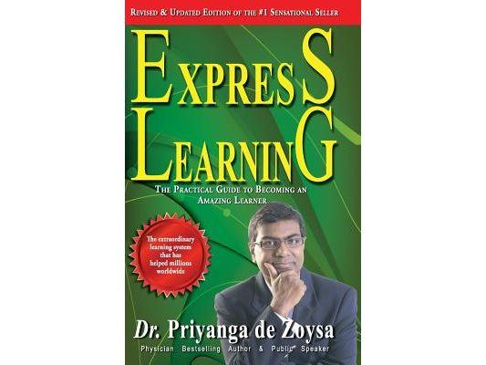 Express Learning: The Practical Guide To Becoming an Amazing Learner