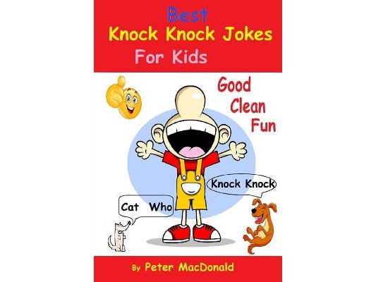 Best Knock Knock Jokes For KIds, Good Clean Fun: Best Joke Book For Kids 2