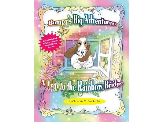 Bumpy's Big Adventure-A Trip to the Rainbow Bridge