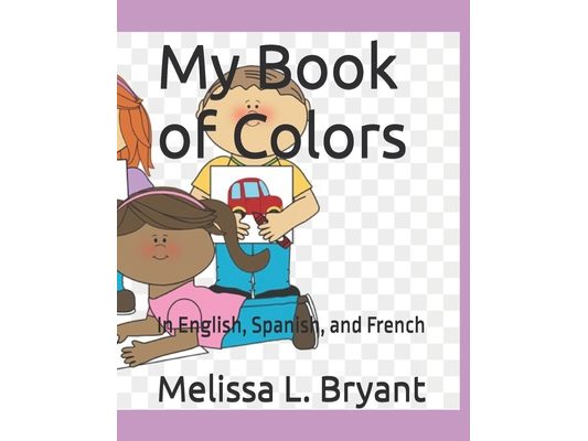 My Book of Colors: In English, Spanish, and French