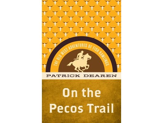 On the Pecos Trail: The Old West Adventures of Fish Rawlings