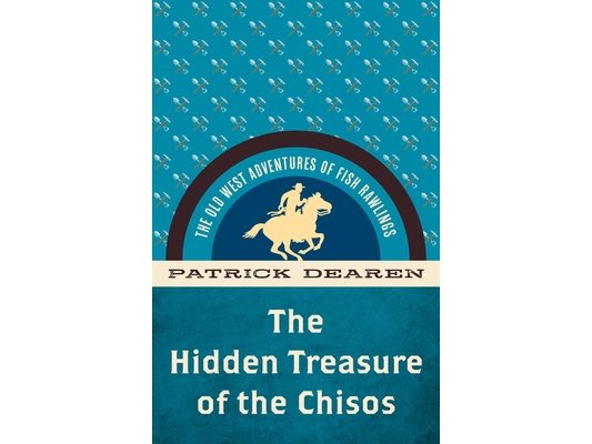 Hidden Treasure of the Chisos: The Old West Adventures of Fish Rawlings