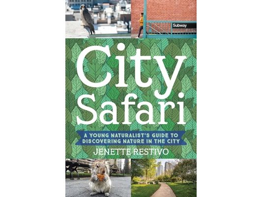 City Safari: A Young Naturalist's Guide to Discovering Nature in the City