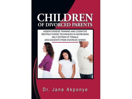 Children of Divorced Parents: Assertiveness Training and Cognitive Restructuring Techniques in Increasing Self-Esteem of Female Adolescents from DIV