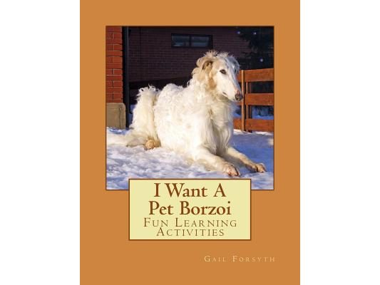 I Want A Pet Borzoi: Fun Learning Activities