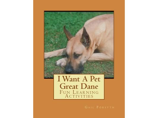 I Want A Pet Great Dane: Fun Learning Activities