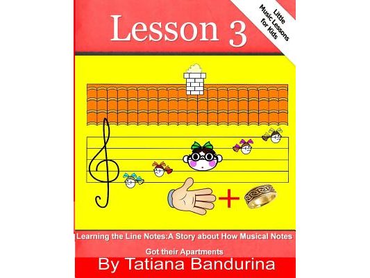 Little Music Lessons for Kids: Lesson 3 - Learning the Line Notes: A Story about How Musical Notes Got their Apartments