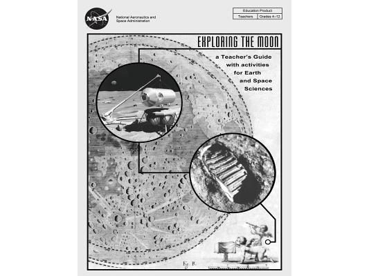 Exploring The Moon: A Teacher's Guide with Activities for Earth and Space Sciences