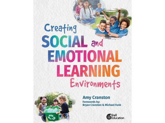 Creating Social and Emotional Learning Environments