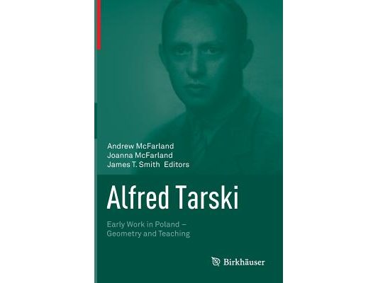 Alfred Tarski: Early Work in Poland--Geometry and Teaching
