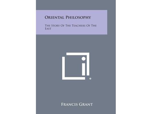 Oriental Philosophy: The Story of the Teachers of the East