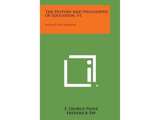 The History and Philosophy of Education, V1: Ancient and Medieval