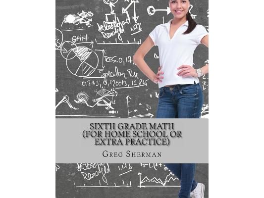 Sixth Grade Math (For Home School or Extra Practice)