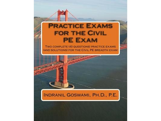 Practice Exams for the Civil PE Examination: Two practice exams (and solutions) geared towards the breadth portion of the Civil PE Exam