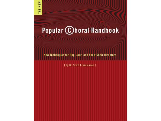Popular Choral Handbook: New Techniques for Pop, Jazz, and Show Choir Directors