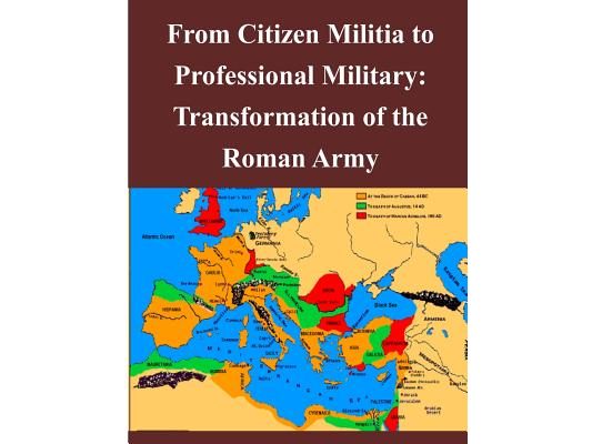 From Citizen Militia to Professional Military: Transformation of the Roman Army