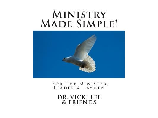 Ministry Made Simple!: For Ministers, Leaders & the Layman 2014