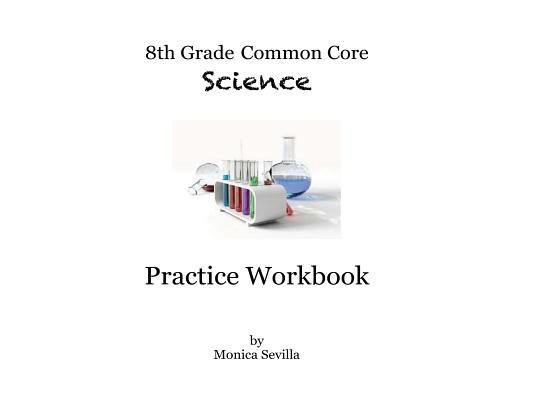 8th Grade Common Core Science Practice Workbook: Chemical Reactions