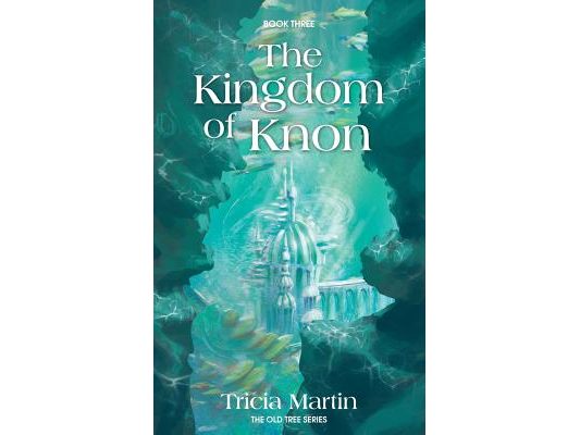 The Kingdom Of Knon: The Old Tree Series