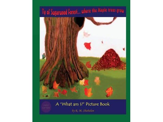 Ty of Sugarwood Forest... where the Maple trees grow: A "What am I?" Picture Book