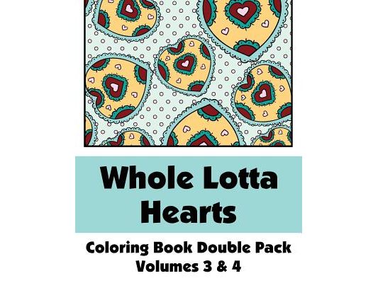 Whole Lotta Hearts Coloring Book Double Pack (Volumes 3 & 4)