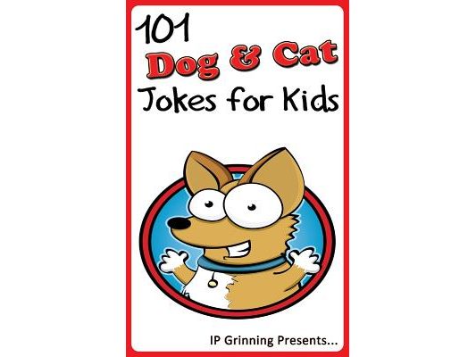 101 Dog and Cat Jokes for Kids: Joke Books for Kids