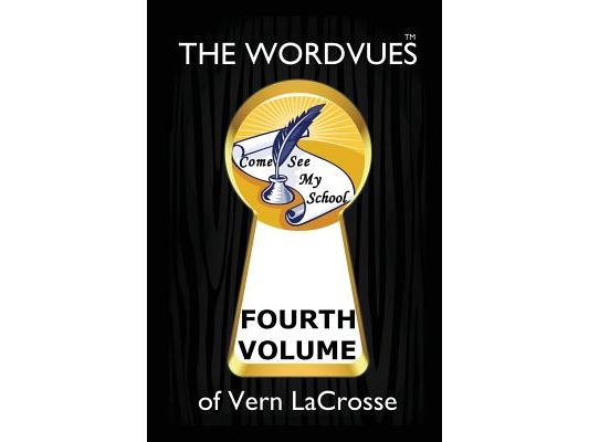 The Wordvues of Vern LaCrosse: Fourth Volume