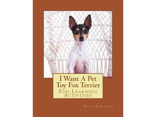 I Want A Pet Toy Fox Terrier: Fun Learning Activities