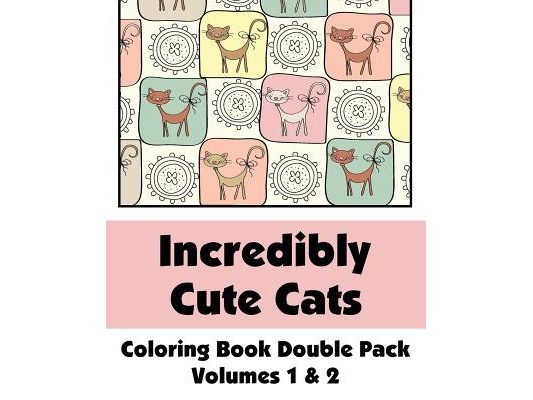 Incredibly Cute Cats Coloring Book Double Pack (Volumes 1 & 2)
