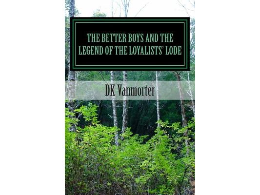 The Better Boys and the Legend of the Loyalists' Lode