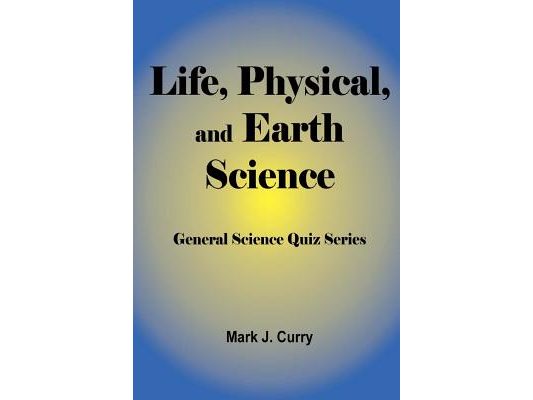 Life, Physical, and Earth Science: General Science Quiz Series