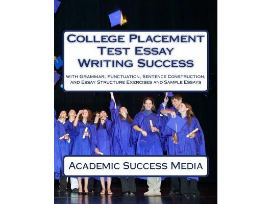 College Placement Test Essay Writing Success