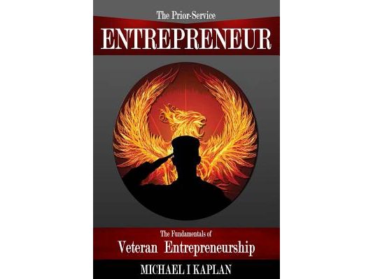 The Prior-Service Entrepreneur: The Fundamentals of Veteran Entrepreneurship