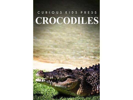 Crocodiles - Curious Kids Press