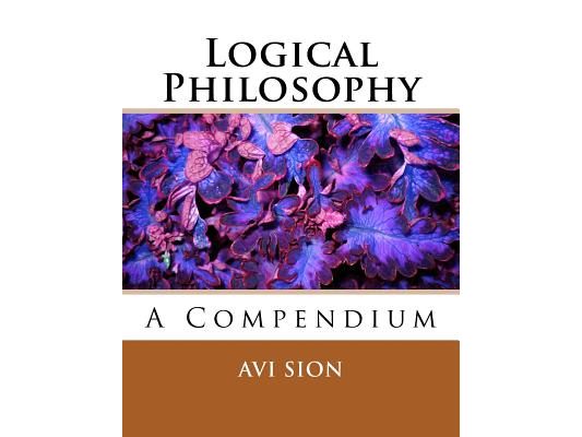 Logical Philosophy: A Compendium