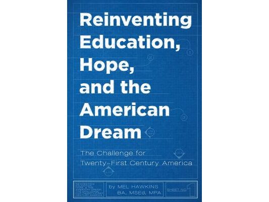 Reinventing Education, Hope, and the American Dream: The Challenge for Twenty-First Century America