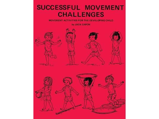 Successful Movement Challenges: Movement Activities for the Developing Child