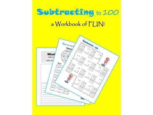 Subtracting to 100: a workbook of FUN!