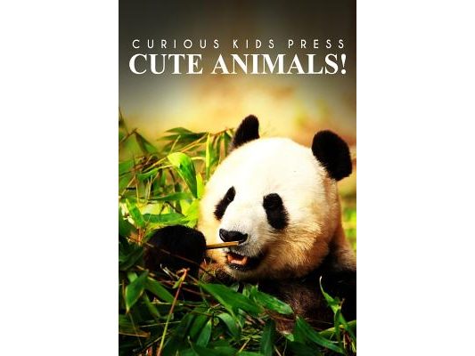 Cute Animals! - Curious Kids Press: (Picture book, Children's book about animals, Animal books for kids 5-7)