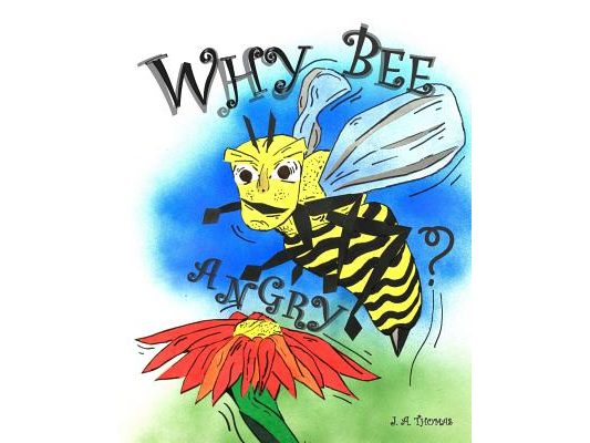 Why Bee Angry?